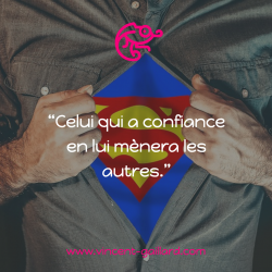 Vignette de " Celui qui a confiance en lui m&egrave;nera les autres "