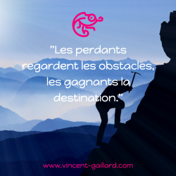 Vignette de "Les perdants regardent les obstacles, les gagnants la destination"